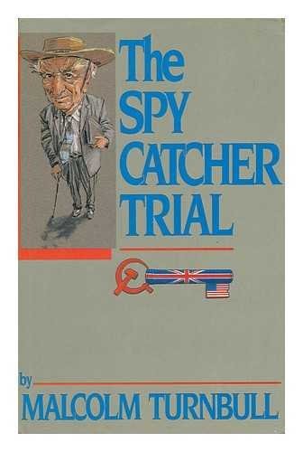 Malcolm Turnbull: The spy catcher trial (1988, Heinemann)