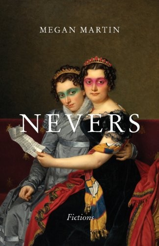 Megan Martin: Nevers (Paperback, 2014, Caketrain Journal and Press)