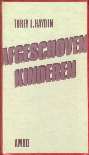 Torey L. Hayden: Afgeschoven kinderen (Dutch language, 1982, Amboboeken)