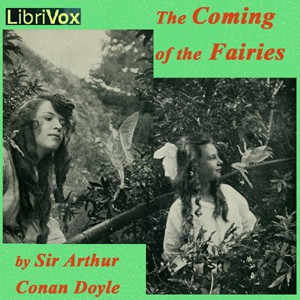 Arthur Conan Doyle: The Coming of the Fairies (2012, LibriVox)