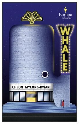 Cheon Myeong-kwan, Chi-Young Kim (trans): Whale (Europa Editions)