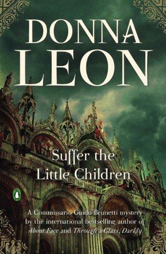 Donna Leon: Suffer the Little Children (Paperback, 2010, Penguin (Non-Classics))