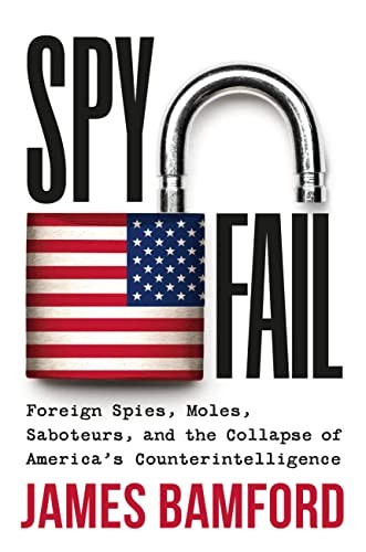 James Bamford: Spyfail (2023, Grand Central Publishing)