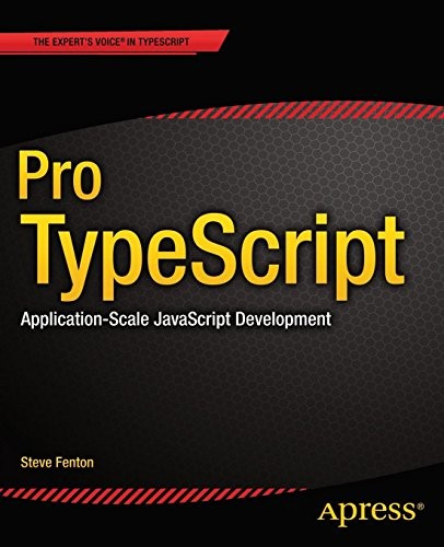 Steve Fenton: Pro TypeScript: Application-Scale JavaScript Development (2014, Apress)