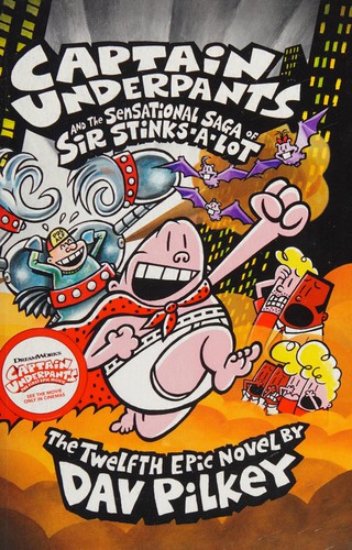 Dav Pilkey: Captain Underpants and the Sensational Saga of Sir Stinks-a-Lot (2016, Scholastic)