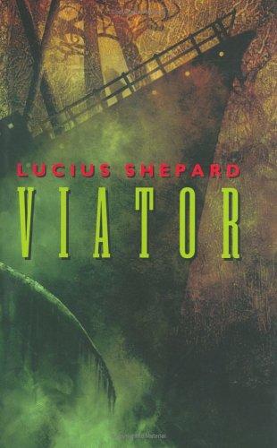 Lucius Shepard, John Picacio: Viator (Hardcover, 2005, Night Shade Books)