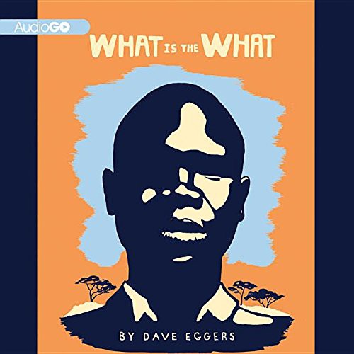 Dave Eggers, Dion Graham: What Is the What (AudiobookFormat, 2007, Audiogo)
