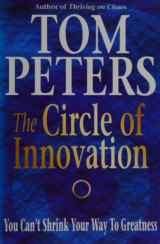Thomas J. Peters: The circle of innovation (1997, Hodder & Stoughton)