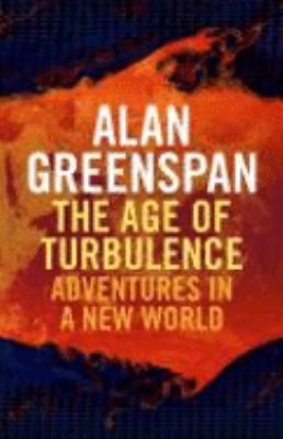 Alan Greenspan: The Age Of Turbulence Adventures In A New World (2007, Penguin Books)