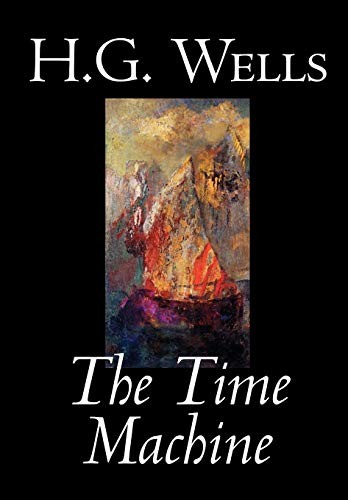 H. G. Wells: The Time Machine by H. G. Wells, Fiction, Classics (Hardcover, 2004, Wildside Press)