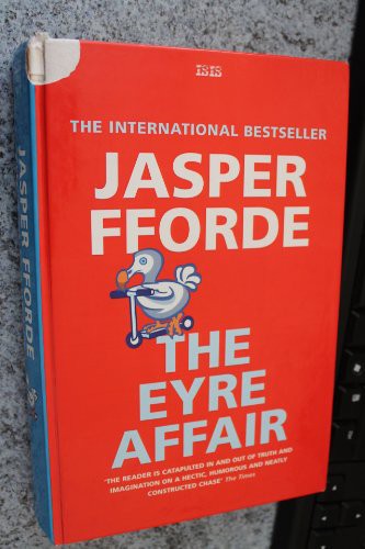 Jasper Fforde: The Eyre Affair (Hardcover, 2003, ISIS Large Print Bks.)