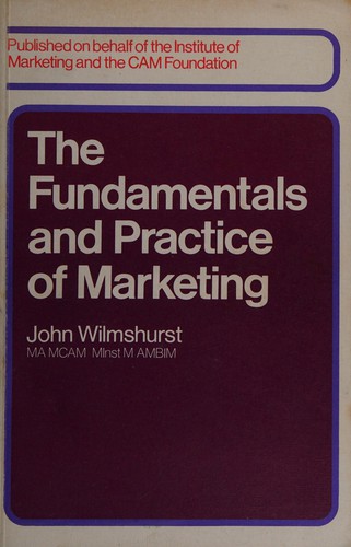 John Wilmshurst: The fundamentals and practice of marketing (1978, Heinemann (for) the Institute of Marketing and the CAM Foundation)