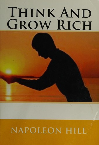 Napoleon Hill: Think and grow rich (2014, [CreateSpace Independent Publishing Platform])