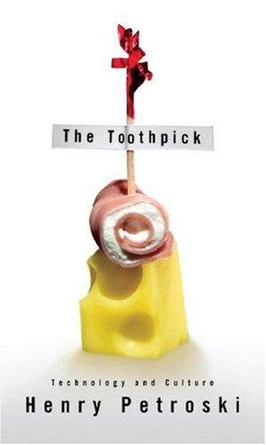 Henry Petroski: The Toothpick (Hardcover, 2007, Knopf)