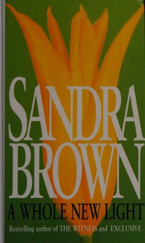 Sandra Brown: A WHOLE NEW LIGHT. (Paperback, 1998, Warner)