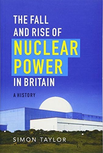 Simon Taylor: The Fall and Rise of Nuclear Power in Britain (Paperback, 2016, UIT Cambridge Ltd.)