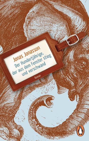 Jonas Jonasson: Der Hunderjahrige, der aus dem Fenster stieg und verschwand (German language, 2015, Pinguin Random House)