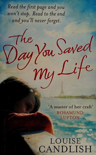 Louise Candlish: Day You Saved My Life (2012, Little, Brown Book Group Limited)