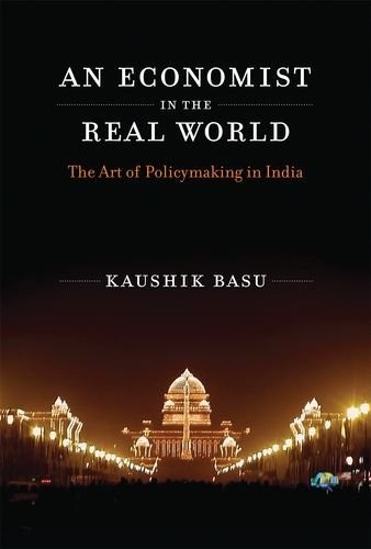 Kaushik Basu: An Economist in the Real World (Hardcover, The MIT Press)