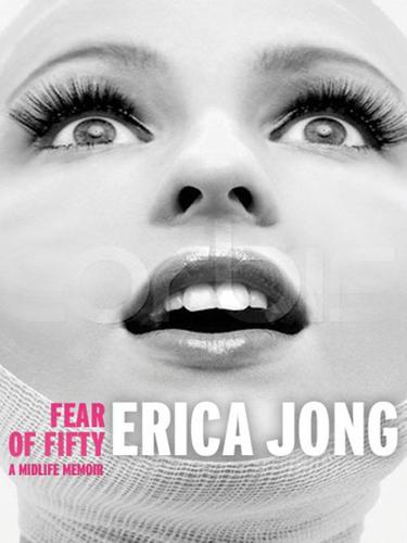 Erica Jong: Fear of Fifty (EBook, 2009, Penguin USA, Inc.)