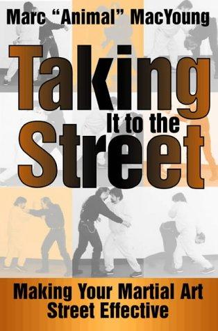 Marc Animal MacYoung: Taking It to the Street  (Paperback, 1999, Paladin Press)