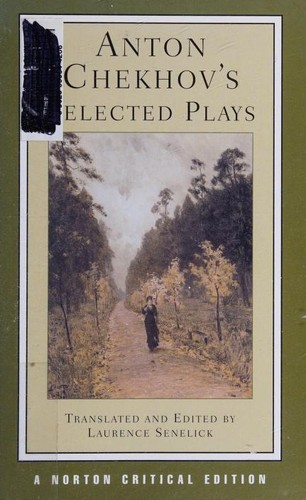 Anton Chekhov: Anton Chekhov's selected plays (2005, Norton)