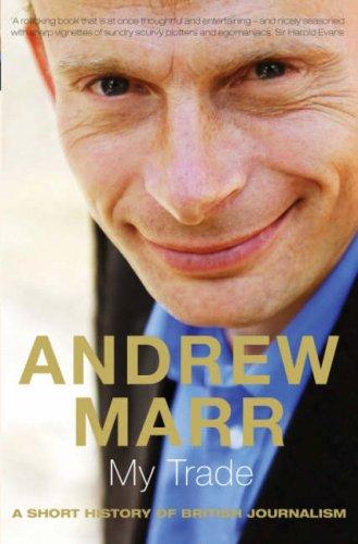 Andrew Marr: My Trade (Paperback, 2005, Macmillan U.K.)