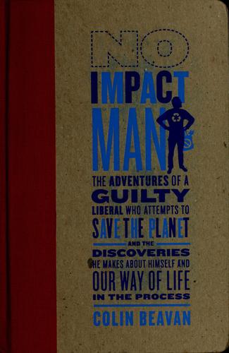 Colin Beavan: No impact man (2009, Farrar, Straus and Giroux)