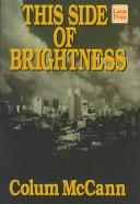 Colum McCann: This side of brightness (1998, Compass Press)