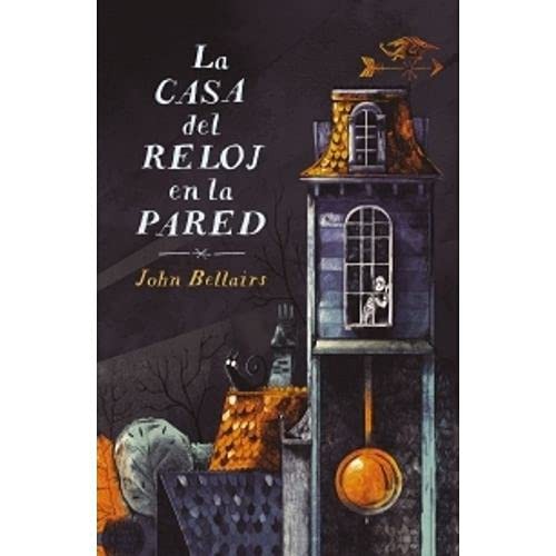 John Bellairs: CASA DEL RELOJ EN LA PARED LA (Paperback, 2014, SUD-AGUILA)