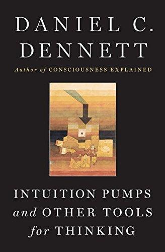 Daniel C. Dennett: Intuition Pumps And Other Tools for Thinking