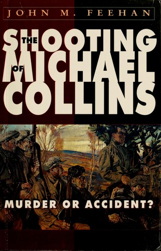 John M. Feehan: The shooting of Michael Collins (1991, Royal Carbery Books)