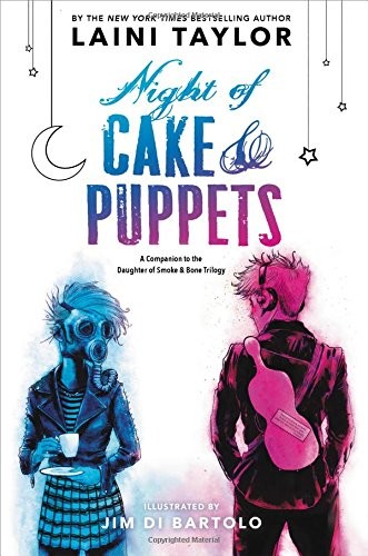 Laini Taylor, Jim Di Bartolo: Night of Cake & Puppets (Hardcover, 2017, Little, Brown Books for Young Readers)