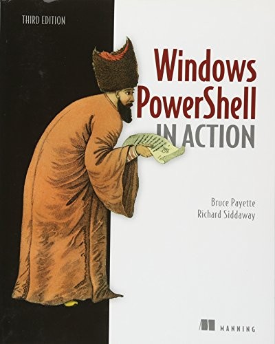 Richard Siddaway, Bruce Payette: Windows PowerShell in Action (2017, Manning Publications)