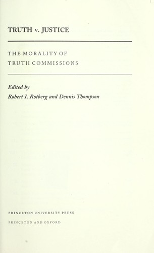 Robert I. Rotberg, Dennis F. Thompson: Truth v. justice (2000, Princeton University Press)