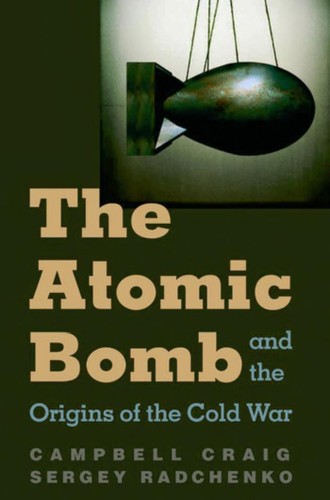 Campbell Craig, Yuri Smirnov: Truman, Stalin, and the Bomb (Hardcover, 2008, Yale University Press)