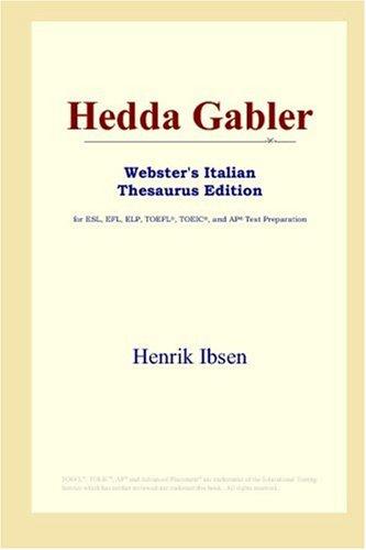 Henrik Ibsen: Hedda Gabler (Webster's Italian Thesaurus Edition) (Paperback, 2006, ICON Group International, Inc.)