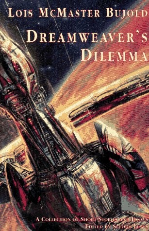 Lois McMaster Bujold: Dreamweaver's dilemma (Paperback, 1995, NESFA Press, Brand: Nesfa Pr, Nesfa Pr)