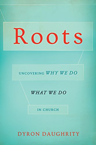 Dyron Daughrity: Roots (Paperback, 2016, Leafwood Publishers, ACU Press/Leafwood Publishers)