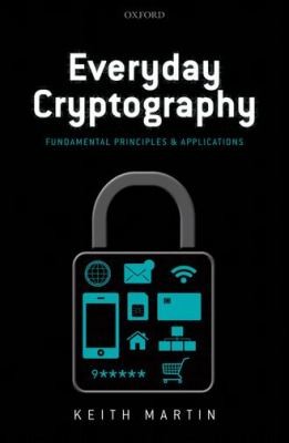 Keith M. Martin: Everyday Cryptography Fundamental Principles And Applications (2012, Oxford University Press)