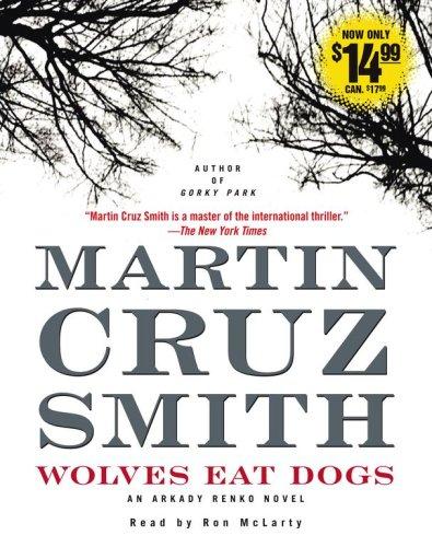 Martin Cruz Smith: Wolves Eat Dogs (2007, Simon & Schuster Audio)