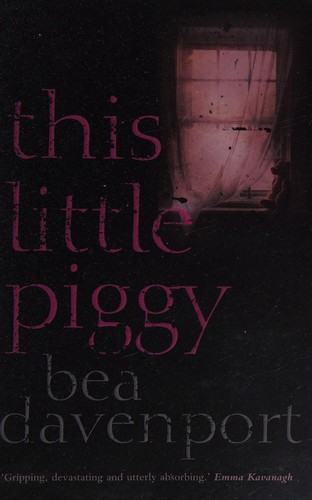 Bea Davenport: This Little Piggy (2015, Legend Press)