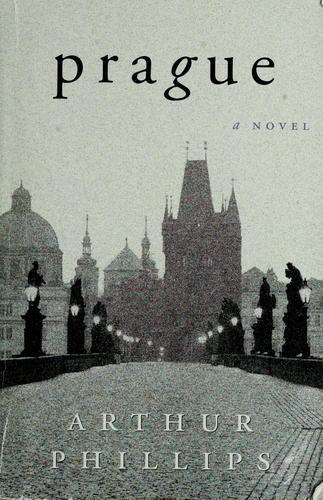 Phillips, Arthur: Prague (2002, Random House)