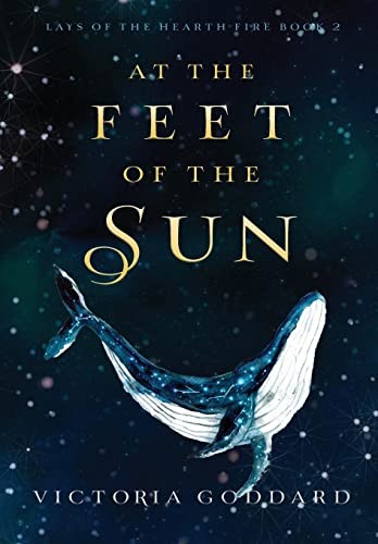 Victoria Goddard: At the Feet of the Sun (Hardcover, 2022, Underhill Books)