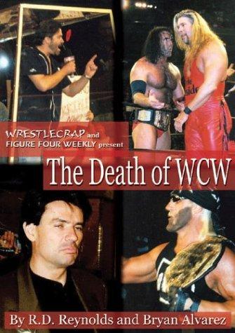 R.D. Reynolds, Bryan Alvarez: The Death of WCW (Paperback, 2004, Ecw Press)