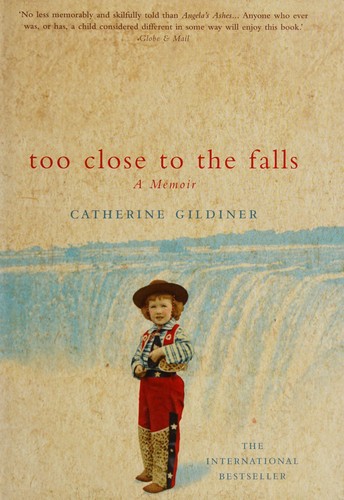 Catherine Gildiner: Too close to the falls (2003, Flamingo)