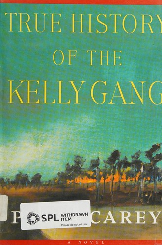 Peter Carey: True history of the Kelly Gang (2002, Vintage Canada)