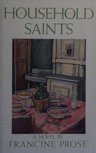 Francine Prose: Household saints (1981, St. Martin's Press)