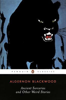 Algernon Blackwood: Ancient sorceries and other weird stories (2002, Penguin Books)
