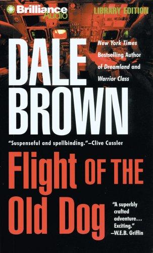 Dale Brown: Flight of the Old Dog (AudiobookFormat, 2006, Brilliance Audio on MP3-CD Lib Ed)